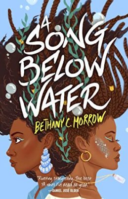 A Song Below Water by Bethany C. Morrow A Song Below Water by Bethany C. Morrow